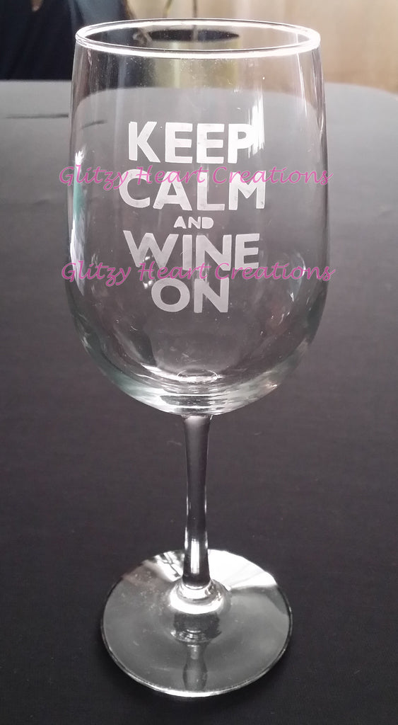 Keep Calm and Wine On Etched Wine Glass